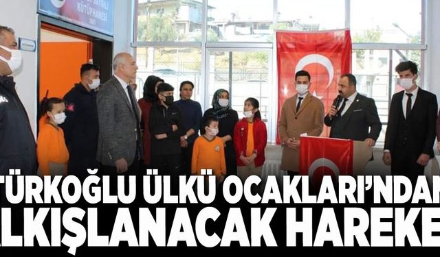 TÜRKOĞLU ÜLKÜ OCAKLARI’NDAN ALKIŞLANACAK HAREKET