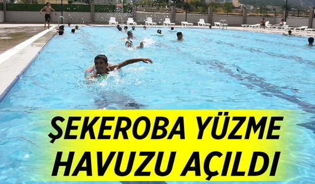 ŞEKEROBA YÜZME HAVUZU AÇILDI