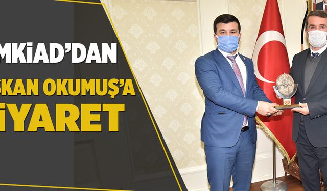 TÜMKİAD’DAN BAŞKAN OKUMUŞ’A ZİYARET!