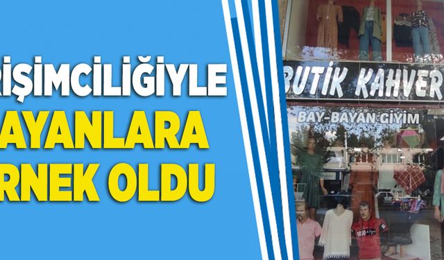 Girişimciliğiyle bayanlara örnek oldu