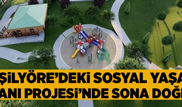 YEŞİLYÖRE’DEKİ SOSYAL YAŞAM  ALANI PROJESİ’NDE SONA DOĞRU