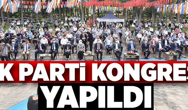 AK PARTİ KONGRESİ YAPILDI