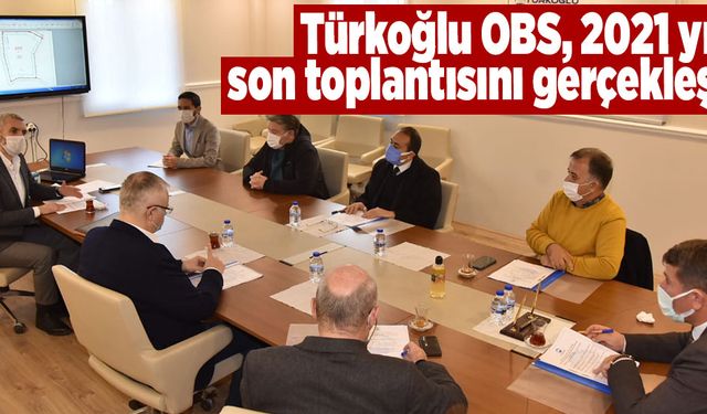 Türkoğlu OBS, 2021 yılının son toplantısını gerçekleştirdi