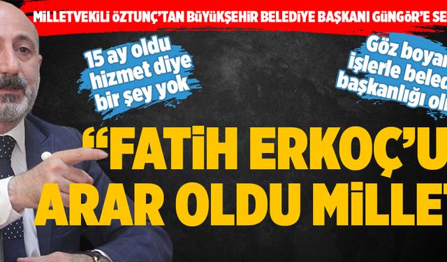 “FATİH ERKOÇ’U ARAR OLDU MİLLET”