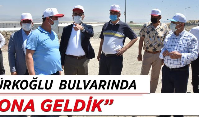 “Türkoğlu  Bulvarı’nda sona geldik”