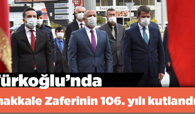 Türkoğlu’nda Çanakkale Zaferinin 106. yılı kutlandı