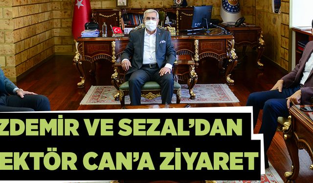 ÖZDEMİR VE SEZAL’DAN REKTÖR CAN’A ZİYARET