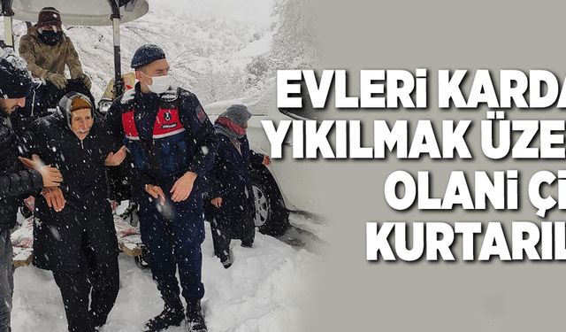 EVLERİ KARDAN YIKILMAK ÜZERE OLAN ÇİFT KURTARILDI