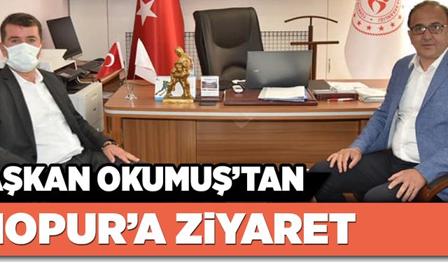 BAŞKAN OKUMUŞ’TAN HOPUR’A ZİYARET