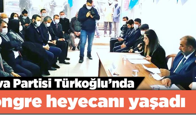 Deva Partisi Türkoğlu’nda kongre heyecanı yaşadı