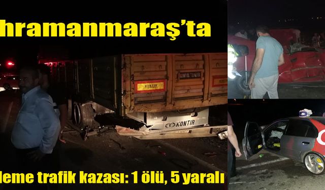 Kahramanmaraş’ta zincirleme trafik kazası: 1 ölü, 5 yaralı