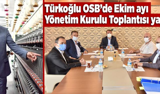 Türkoğlu OSB’de Ekim ayı Yönetim Kurulu Toplantısı yapıldı