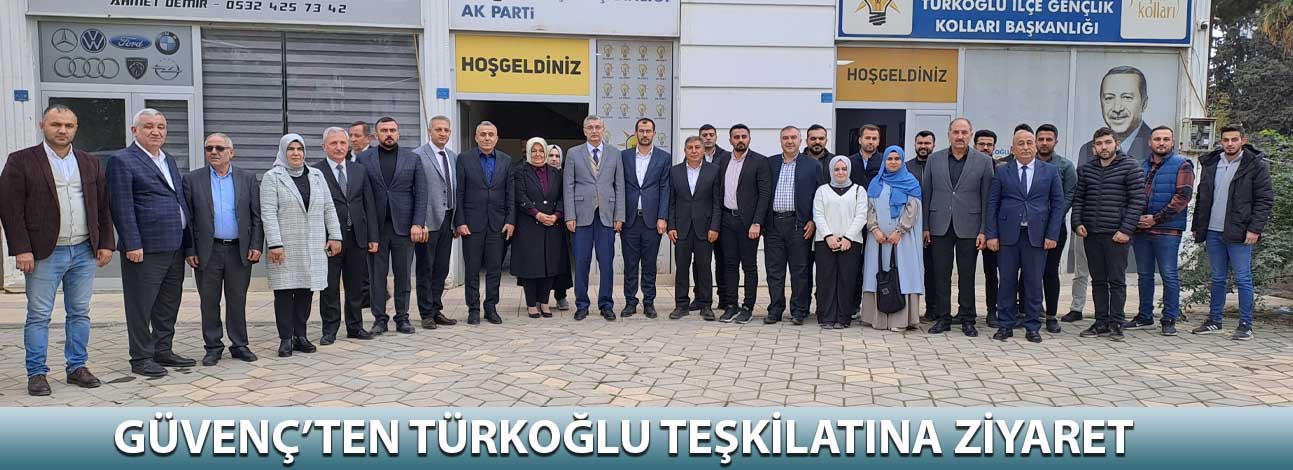 Güvenç’ten Türkoğlu Teşkilatına ziyaret